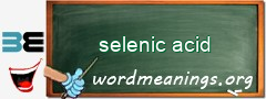 WordMeaning blackboard for selenic acid